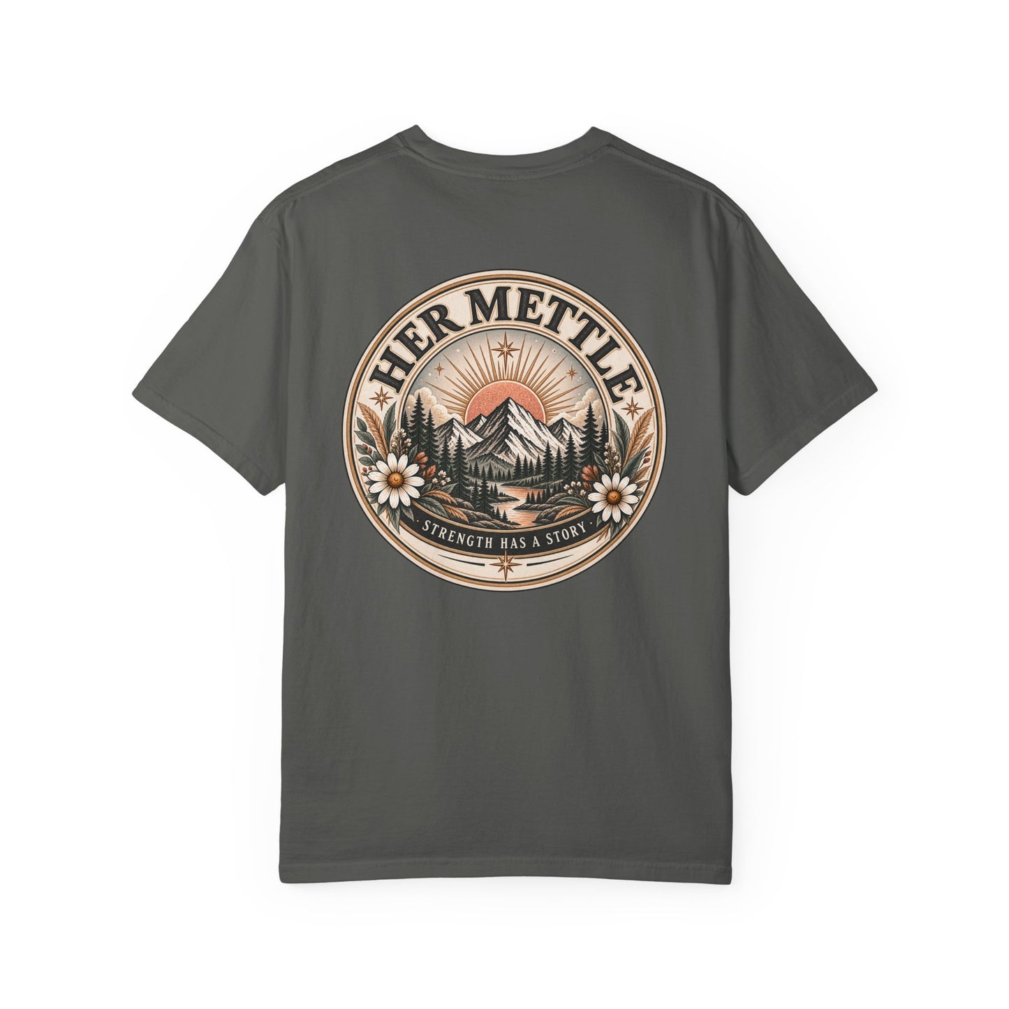 Her Mettle T-Shirt — Mountain Floral Graphic Tee ("Her Mettle: Strength Has a Story")