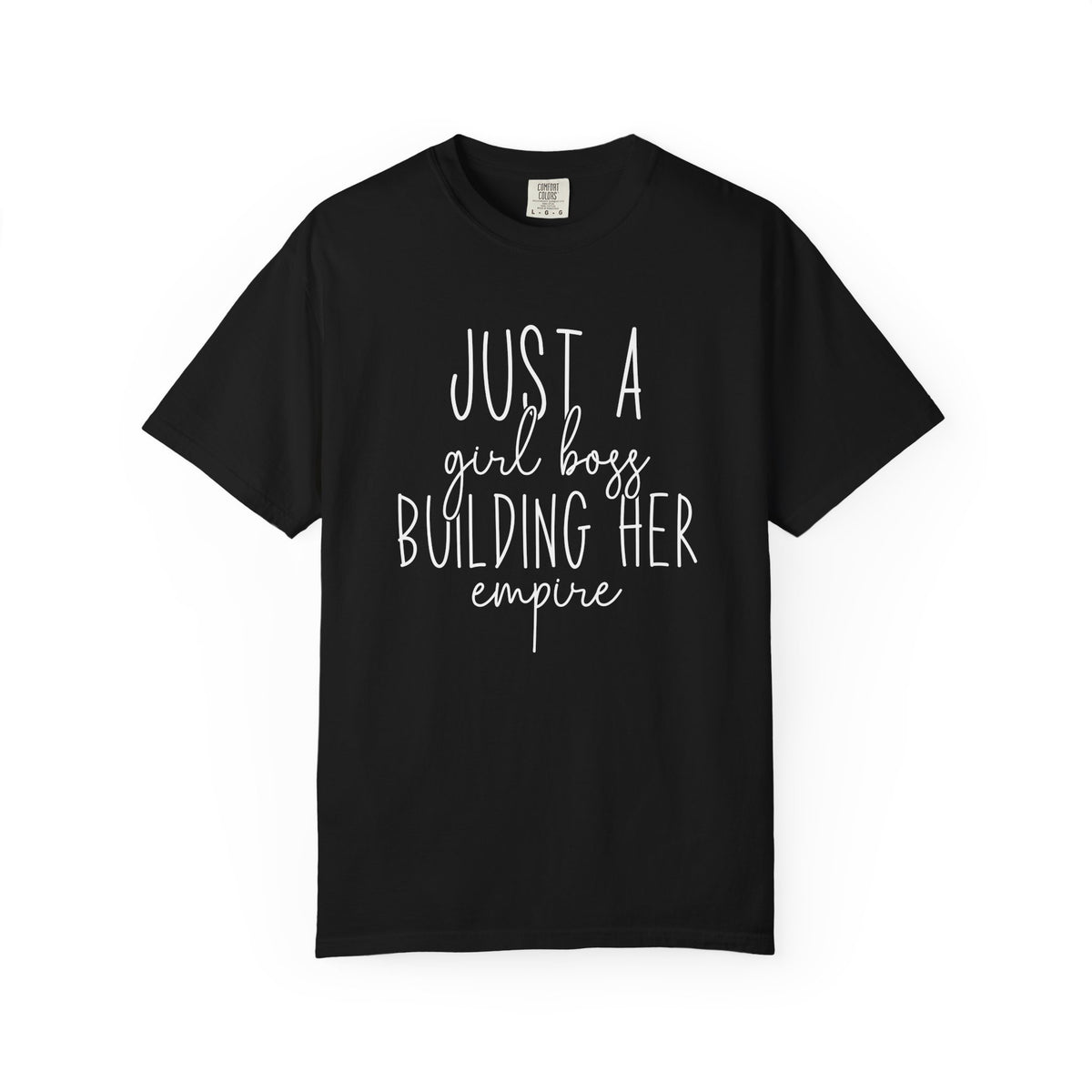 Girl Boss Building Her Empire - Comfort Color T-shirt