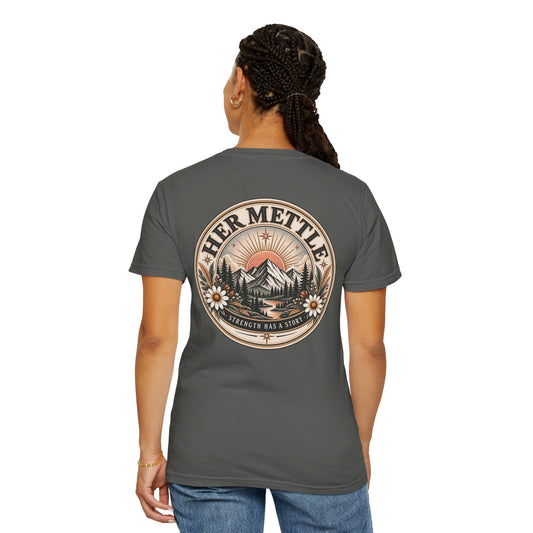 "Her Mettle: Strength Has a Story" - Comfort Color T-Shirt